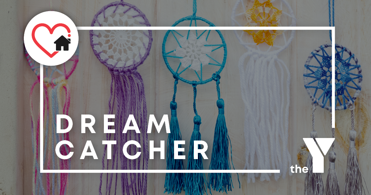 Dream Catchers at Home The Y